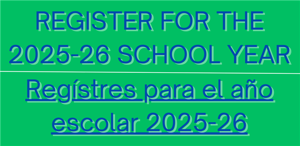 register for the 25-26 school year, Regístres para el año escolar 2025-26